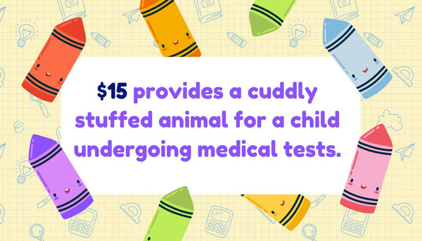 $15 provides a cuddly stuffed animal